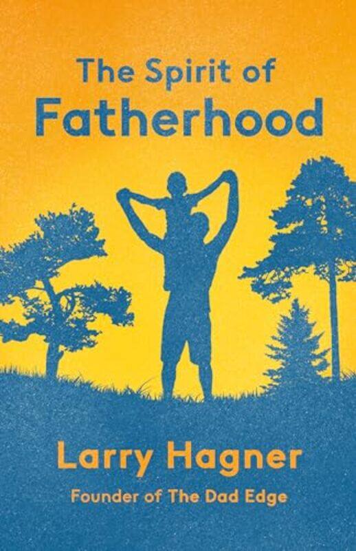 

The Spirit of Fatherhood by Larry Hagner-Paperback