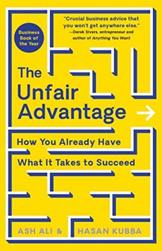 

The Unfair Advantage How You Already Have What It Takes To Succeed By Ali, Ash - Kubba, Hasan Hardcover