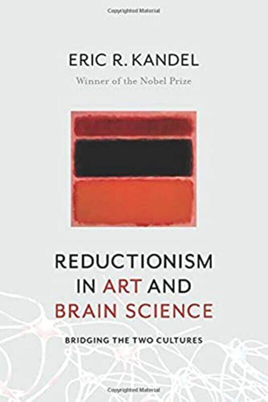 

Reductionism in Art and Brain Science: Bridging the Two Cultures , Paperback by Kandel, Eric (Columbia University Medical Center)