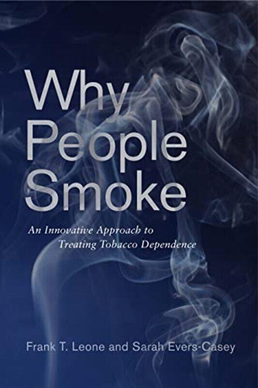 

Why People Smoke by Frank T LeoneSarah Evers-Casey-Paperback