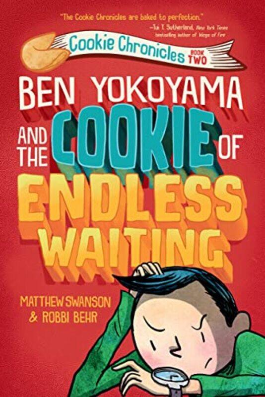 

Ben Yokoyama and the Cookie of Endless Waiting by Matthew SwansonRobbi Behr-Hardcover