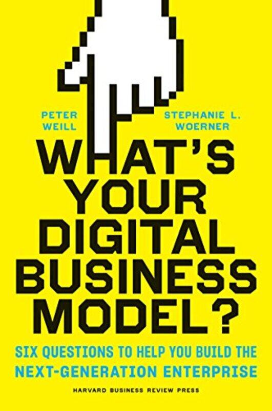 

Whats Your Digital Business Model by Peter WeillStephanie Woerner-Hardcover