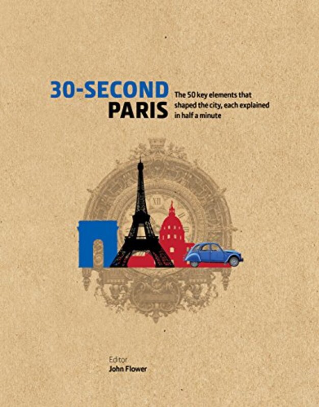 30-Second Paris, Hardcover Book, By: John Flower
