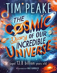 The Cosmic Diary of our Incredible Universe by Peake, Tim - Paperback
