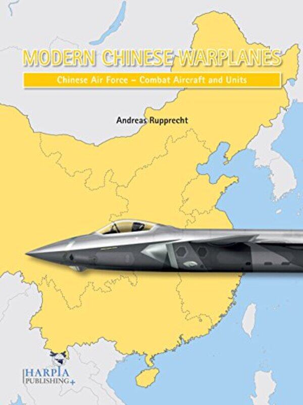 

Modern Chinese Warplanes Chinese Air Force Aircraft and Units by Andreas Rupprecht-Paperback