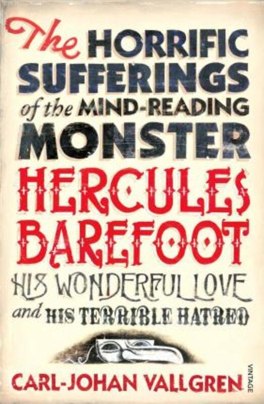 The Horrific Sufferings Of The Mind-Reading: Monster Hercules Barefoot, His Wonderful Love and Terri.paperback,By :Carl-Johan Vallgren