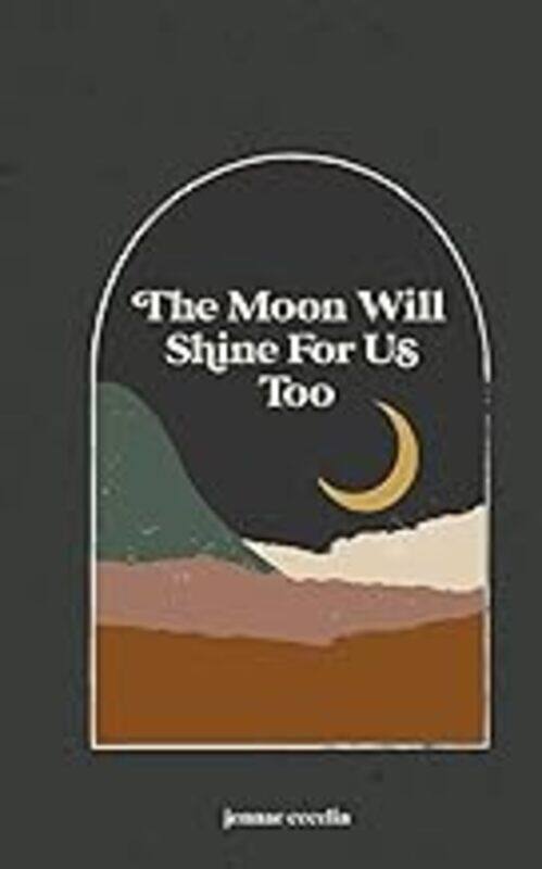 

The Moon Will Shine For Us Too by Cecelia Jennae Paperback