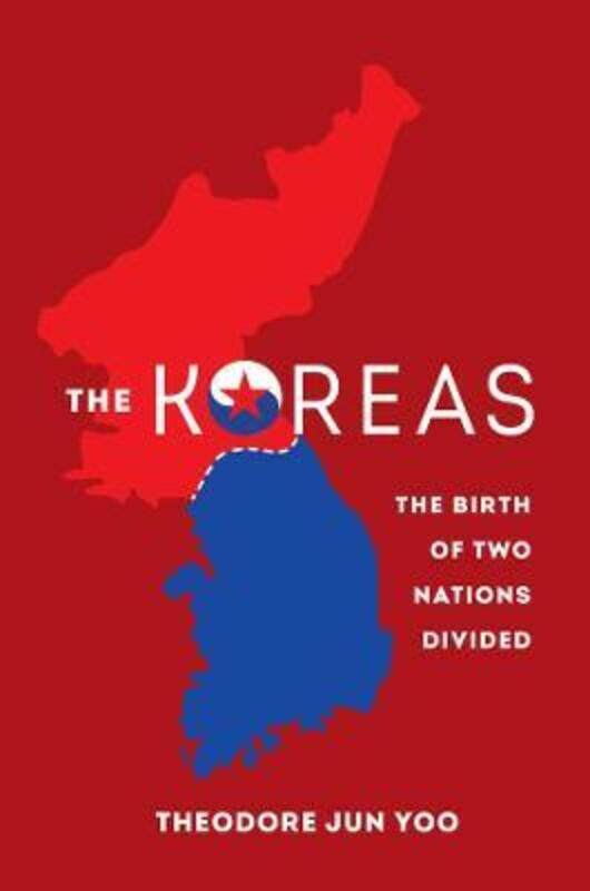 

The Koreas: The Birth of Two Nations Divided.Hardcover,By :Yoo, Theodore Jun