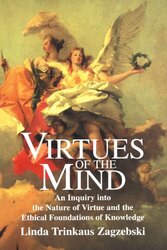 Virtues of the Mind by Linda Trinkaus Loyola Marymount University, California Zagzebski-Paperback