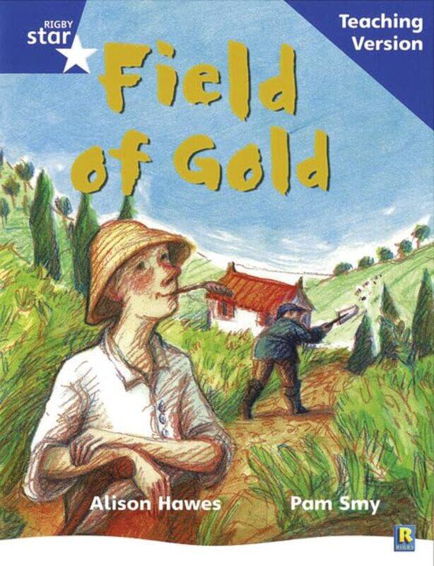 

Rigby Star Phonic Guided Reading Blue Level Field of Gold Teaching Version by Aimee Willsher-Paperback