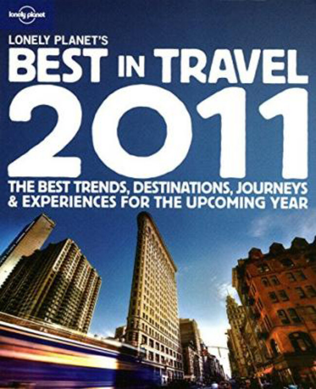 

Lonely Planet's Best in Travel 2011, Paperback Book, By: Lonely Planet