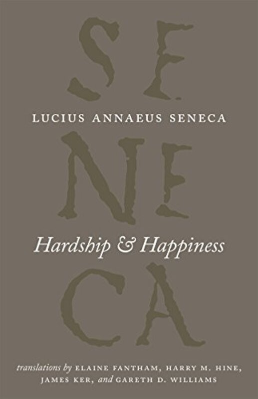 Hardship and Happiness by Seneca, Lucius Annaeus - Fantham, Elaine - Hine, Harry M. - Ker, James - Williams, Gareth D. Paperback