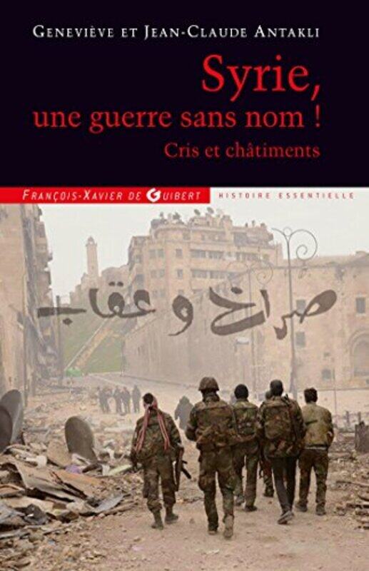 

Syrie, une guerre sans nom ! : Cris et châtiments,Paperback,By:Jean-Claude Antakli