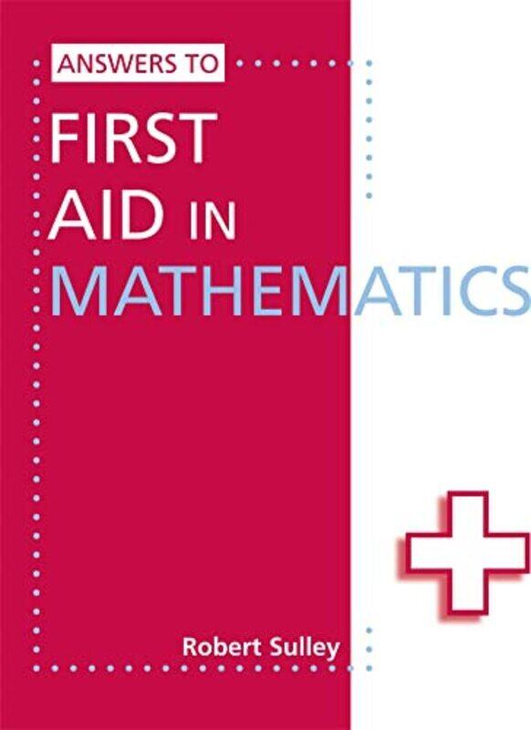 

Answers To First Aid In Mathematics By Sulley, Robert - Paperback