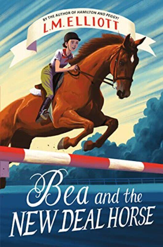 

Bea And The New Deal Horse by L M Elliott-Hardcover