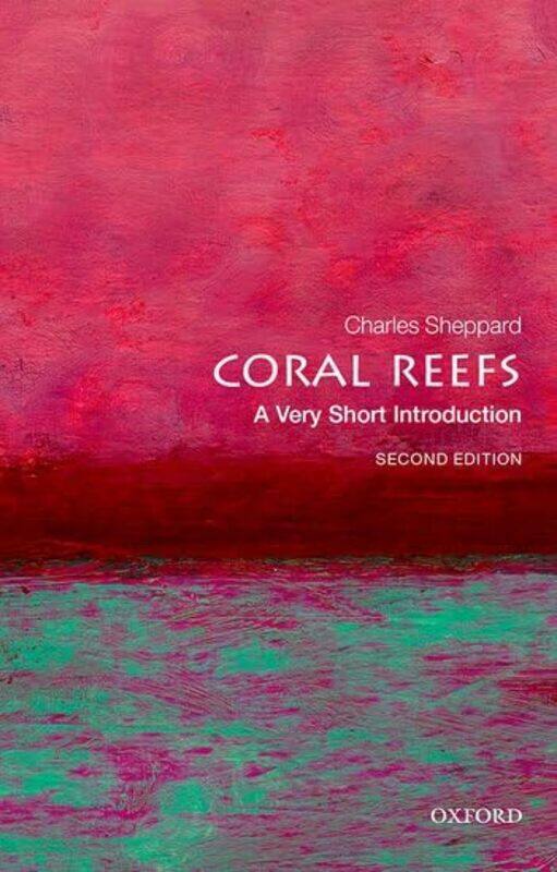 

Coral Reefs A Very Short Introduction by Charles Professor Emeritus Sheppard-Paperback