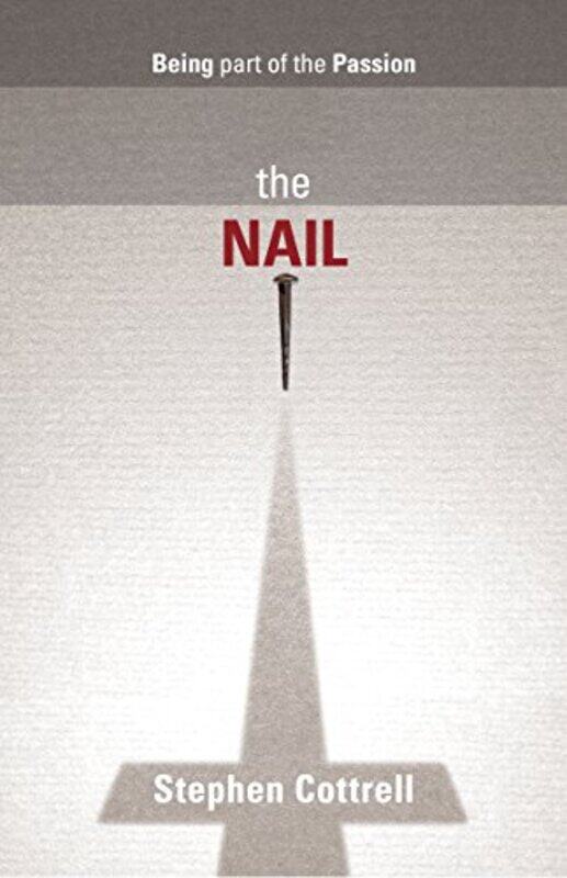 

The Nail by The Most Revd and Rt Hon Stephen Cottrell-Paperback