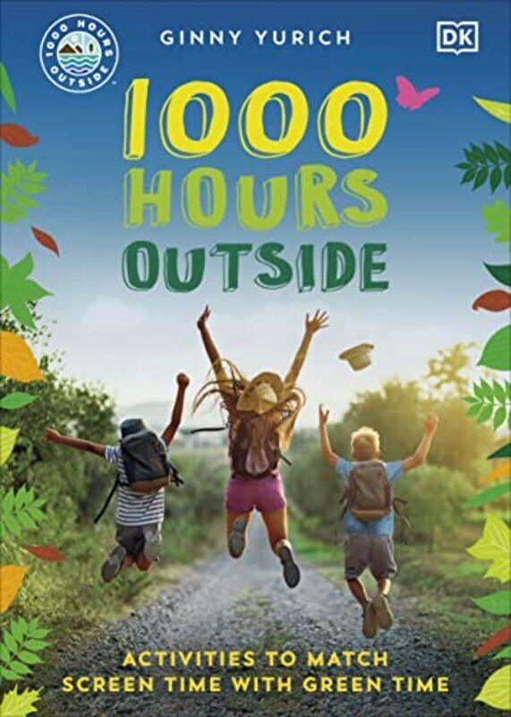 

1000 Hours Outside: Activities to Match Screen Time with Green Time,Paperback by Yurich, Ginny