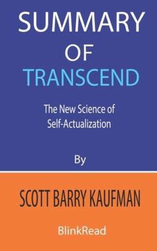 

Summary of Transcend by Scott Barry Kaufman: The New Science of Self-Actualization,Paperback,ByBlinkread