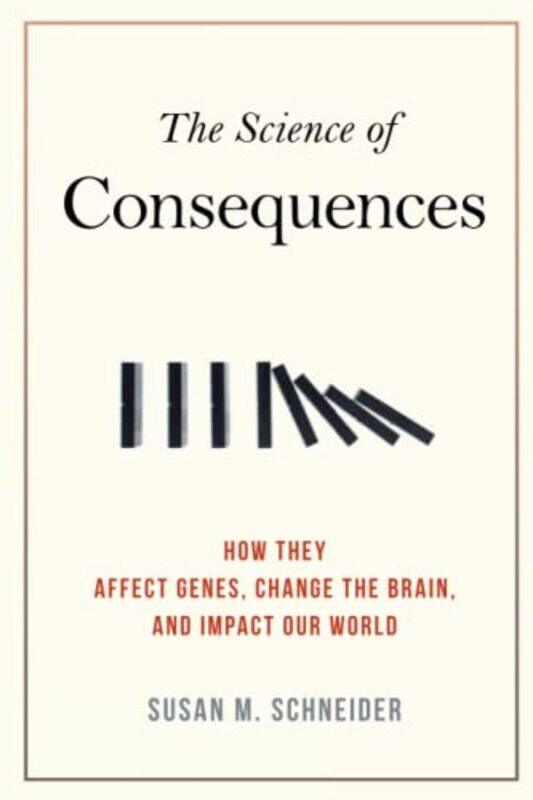 

The Science of Consequences: How They Affect Genes, Change the Brain, and Impact Our World,Paperback,by:Schneider, Susan M. - Reyes, Rene C.