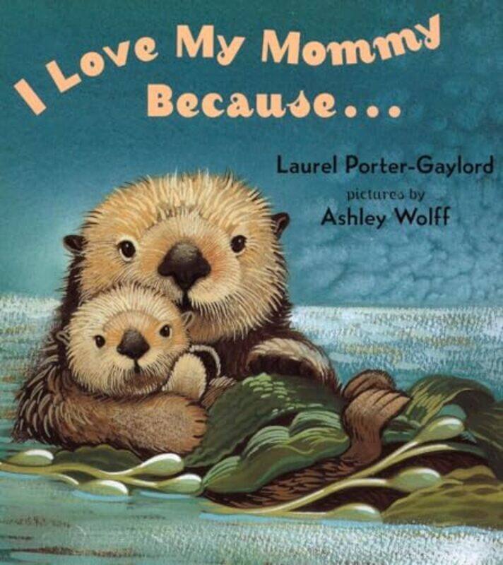 

I Love My Mommy Because... by Gaylord, Laurel Porter - Wolff, Ashley Paperback