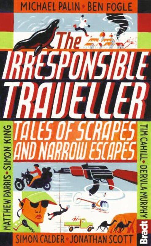 

Irresponsible Traveller by Jonathan ScottHilary BradtSimon, OBE KingSimon CalderJennifer BarclayMichael PalinAdrian PhillipsBen Fogle-Paperback