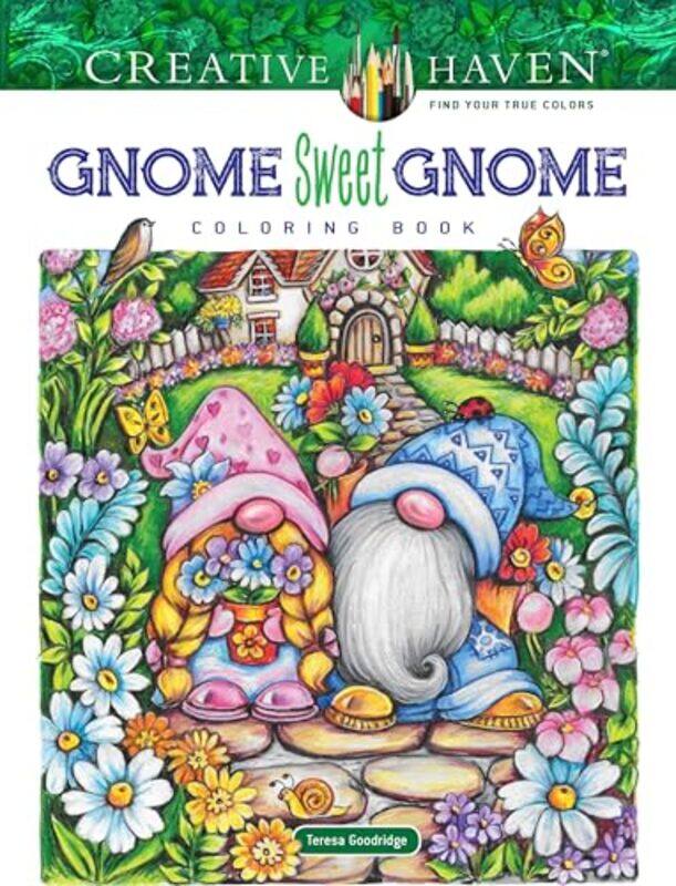 

Creative Haven Gnome Sweet Gnome Coloring Book by Goodridge, Teresa - Paperback