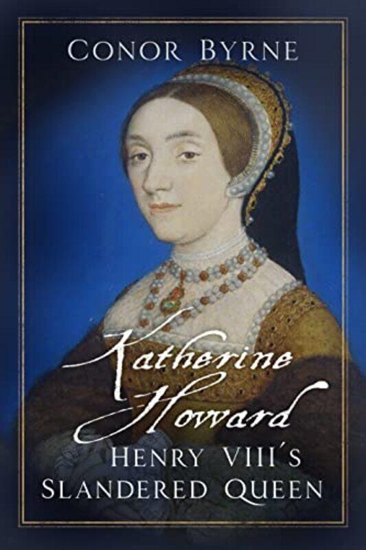 

Katherine Howard by Conor Byrne-Hardcover
