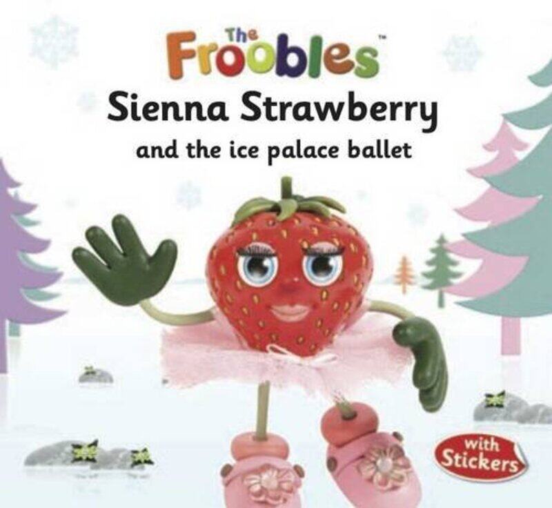 

Sienna Strawberry and the ice palace ballet (The Froobles), Paperback Book, By: Ella Davies