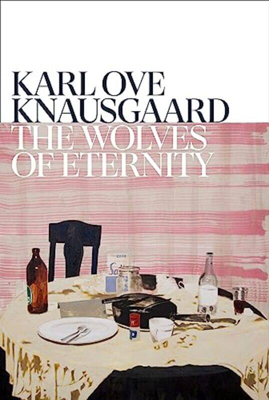 

The Wolves of Eternity by Karl Ove KnausgaardMartin Aitken-Hardcover