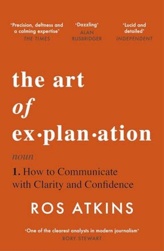 

The Art Of Explanation How To Communicate With Clarity And Confidence by Atkins, Ros - Paperback