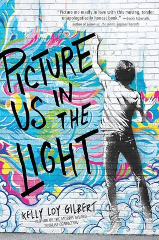 

Picture Us In The Light by Kelly Loy Gilbert-Paperback