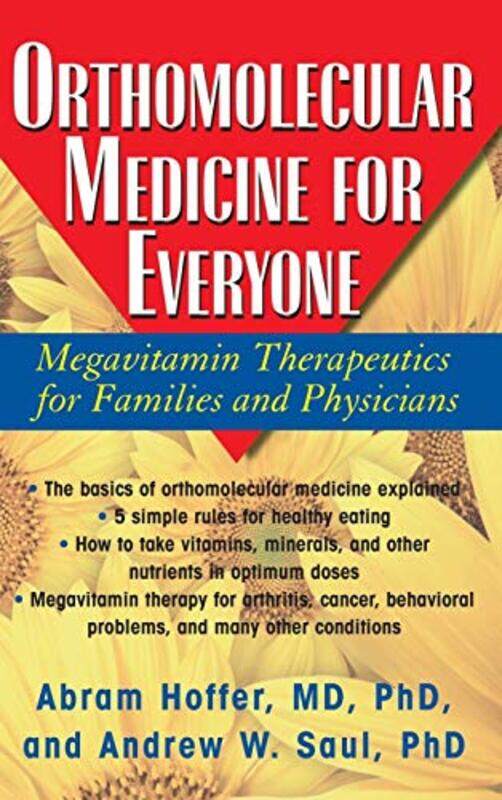 

Orthomolecular Medicine For Everyone Megavitamin Therapeutics For Families And Physicians By Hoffer, Abram - Saul, Andrew W, Ph.D. -Hardcover