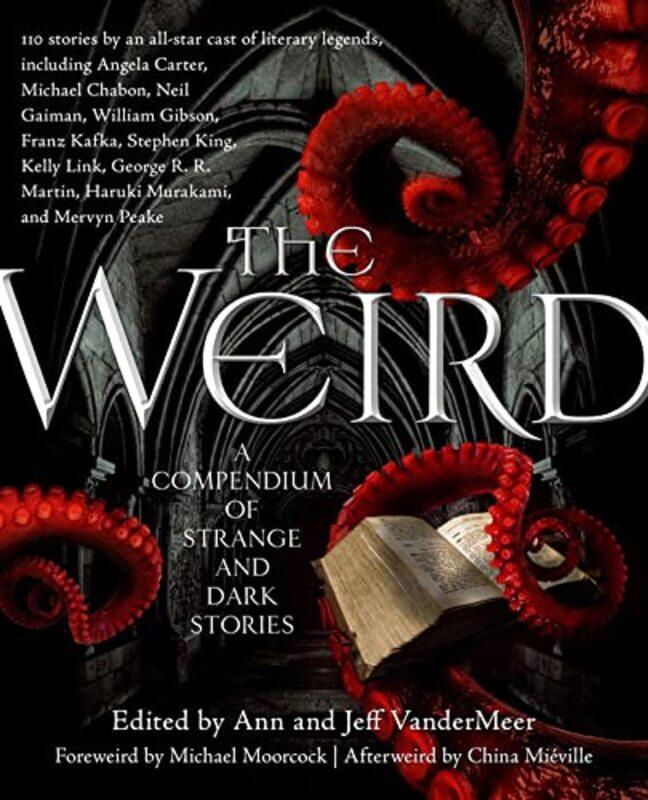 

The Weird A Compendium Of Strange And Dark Stories by Vandermeer, Jef - Vandermeer, Ann - Paperback