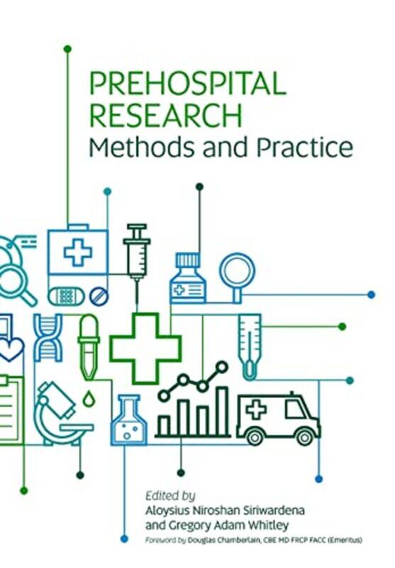 

Prehospital Research Methods and Practice by Aloysius Niroshan SiriwardenaGregory Adam Whitley-Paperback