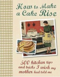 How to Make a Cake Rise; 500 kitchen tips and tricks I wish my mother had told me - Love Food (500 H, Hardcover Book, By: Manidipa Mandal