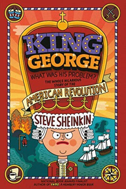 

King George What Was His Problem by Steve SheinkinTim Robinson-Paperback