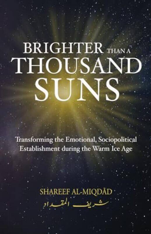 

Brighter Than A Thousand Suns By Shareef Al Miqdad -Paperback