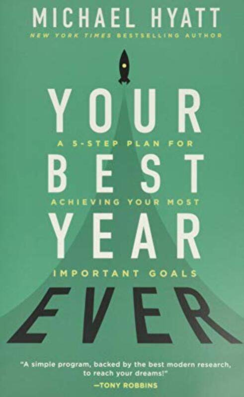 

Your Best Year Ever A 5Step Plan For Achieving Your Most Important Goals by Hyatt, Michael Paperback