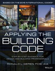 Applying the Building Code: Step-by-Step Guidance for Design and Building Professionals,Paperback,ByGeren, Ronald L.