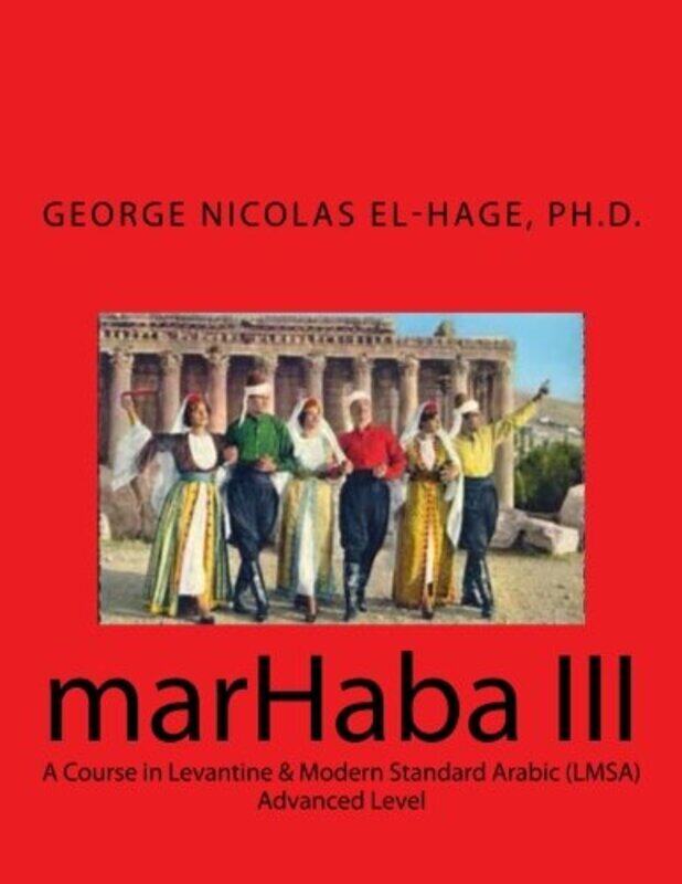 

Marhaba III: A Course in Levantine & Modern Standard Arabic (Lmsa) - Advanced
