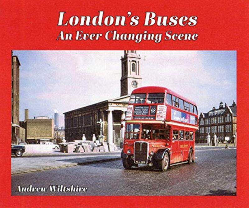 

Londons Buses An Ever Changing Scene by Andrew Wiltshire-Hardcover