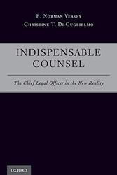 Indispensable Counsel The Chief Legal Officer In The New Reality By Veasey, E. Norman (Senior Partner, Senior Partner, Weil Gotshal & Manges Llp (Delaware Office), Wilm -Paperback