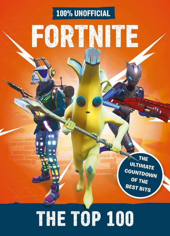 

Fortnite - the Top 100 100% Unofficial: The ultimate countdown of the best bits, Hardcover Book, By: Egmont Publishing UK