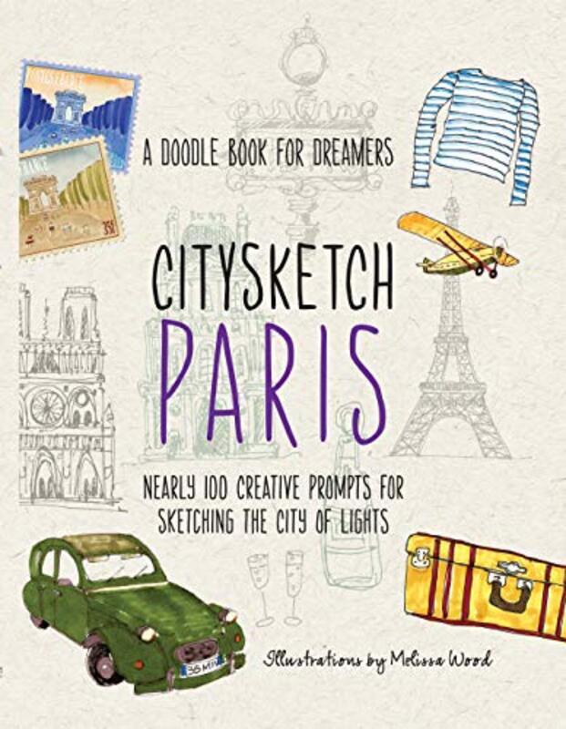 Citysketch Paris: Nearly 100 Creative Prompts for Sketching the City of Lights