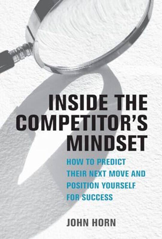 

Inside the Competitors Mindset by John Horn-Hardcover