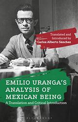 Emilio Uranga’s Analysis of Mexican Being by Emilio UrangaCarlos Alberto San Jose State University, USA Sanchez-Paperback