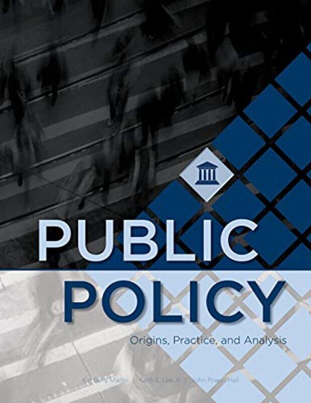 

Public Policy Origins Practice And Analysis By Martin, Kimberly - Lee, Keith E - Hall, John Powell -Paperback