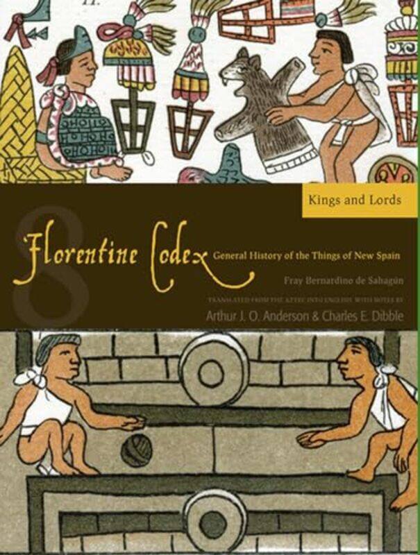 

Florentine Codex Book 8 Volume 8 by Arthur JO AndersonCharles E Dibble-Paperback