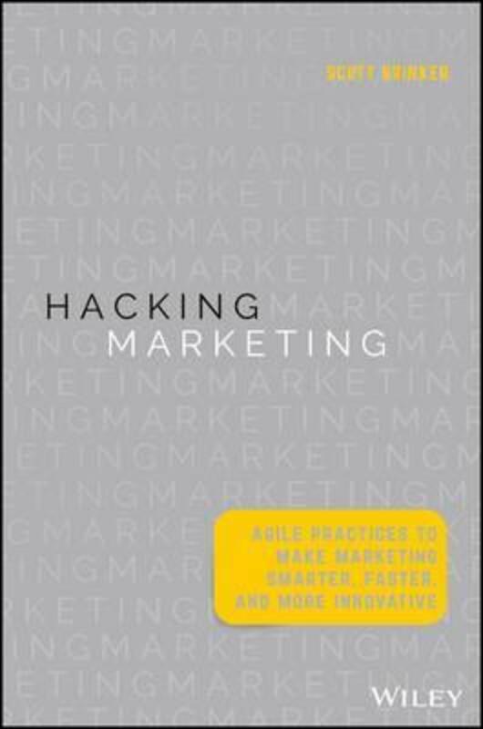 Hacking Marketing: Agile Practices to Make Marketing Smarter, Faster, and More Innovative,Hardcover,ByBrinker, Scott